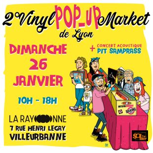 2° Vinyl Pop Up Market de Lyon - La Rayonne - Dimanche 26 Janvier 2025 [CDD-Lyon-26/01/25]