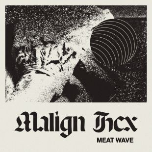 MEAT WAVE : Malign Hex [DISTRO]